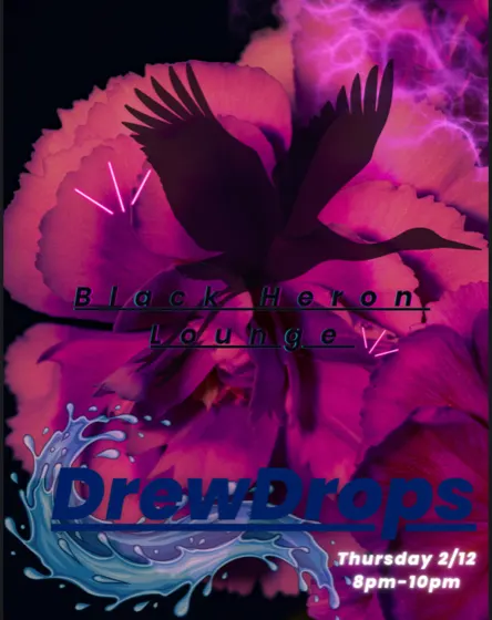 Flyer for Black Heron Lounge, Thursday, February 12, 2026 — artwork by Drew Drops